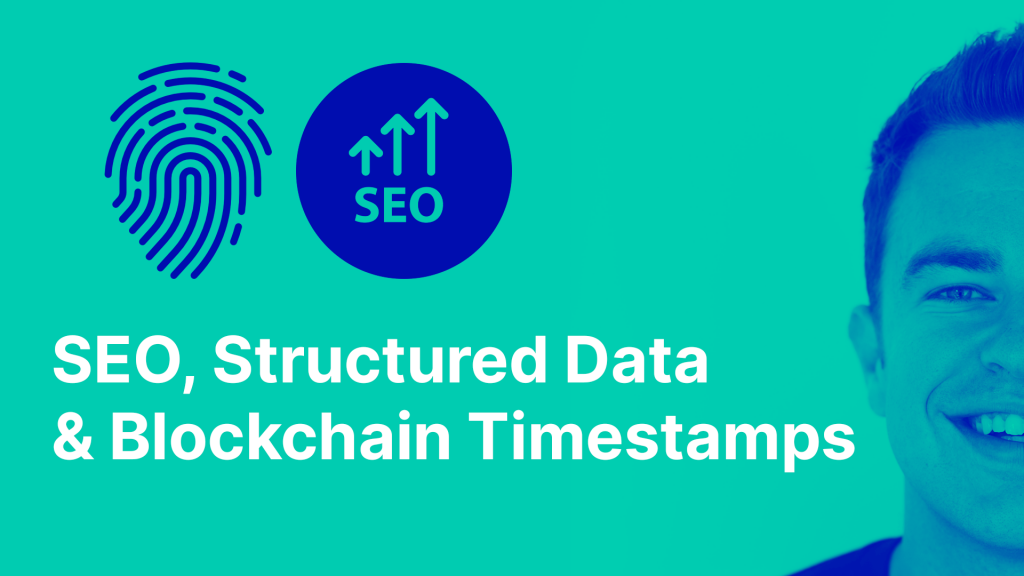 SEO, Structured Data & Timestamps with Blockchain